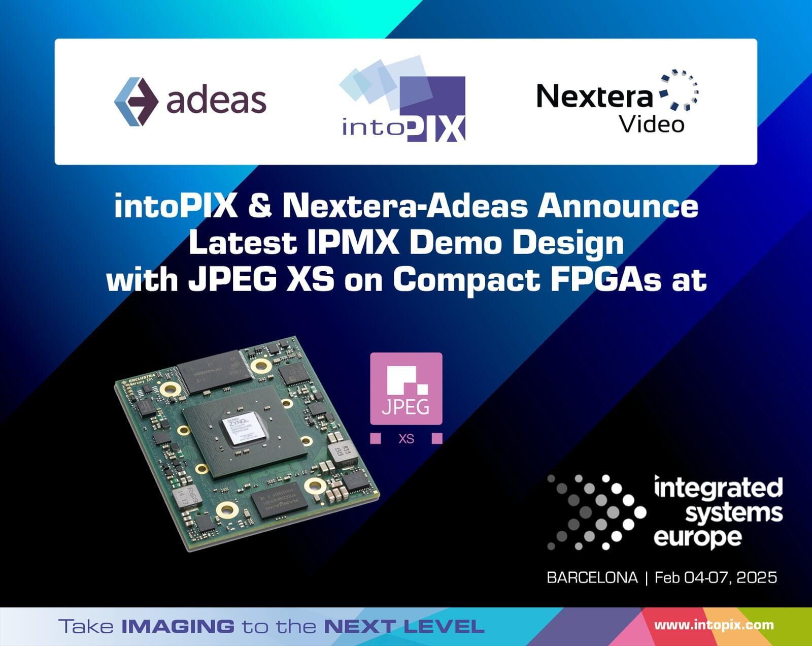 intoPIX 和 Nextera-Adeas 在ISE 2025 上发布了在紧凑型 FPGA 上采用JPEG XS 的最新 IPMX 演示设计